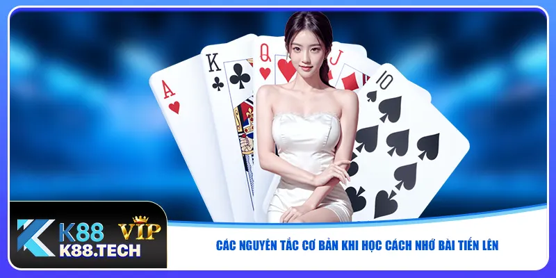 Các nguyên tắc cơ bản khi học cách nhớ bài tiến lên