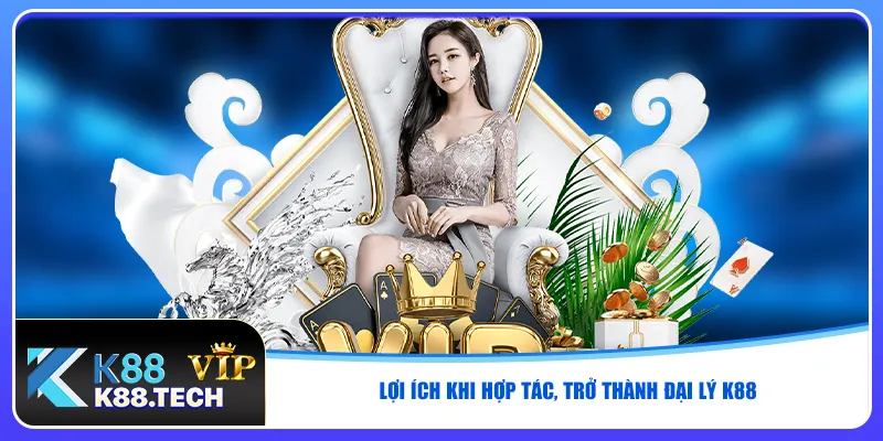 Lợi ích khi hợp tác, trở thành đại lý K88