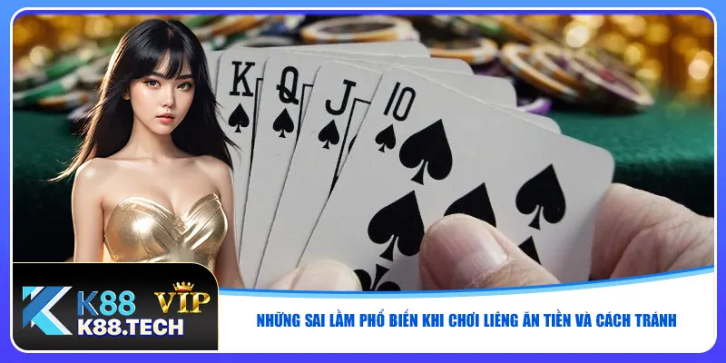 Những sai lầm phổ biến khi chơi liêng ăn tiền và cách tránh