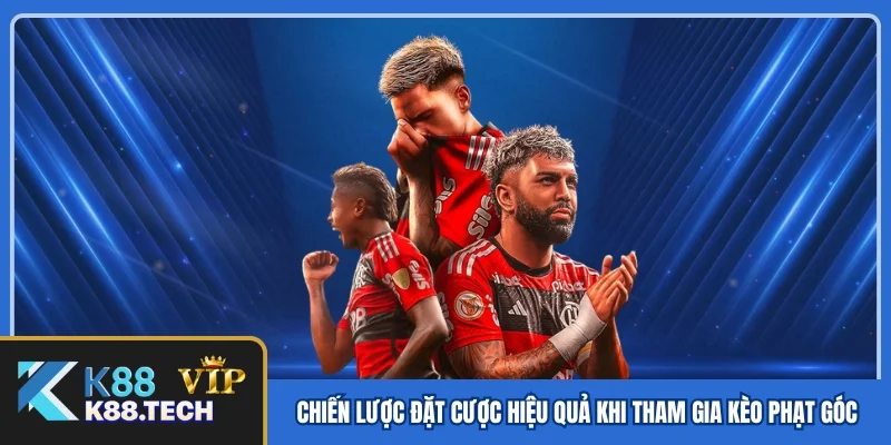 Chiến lược đặt cược hiệu quả khi tham gia kèo phạt góc