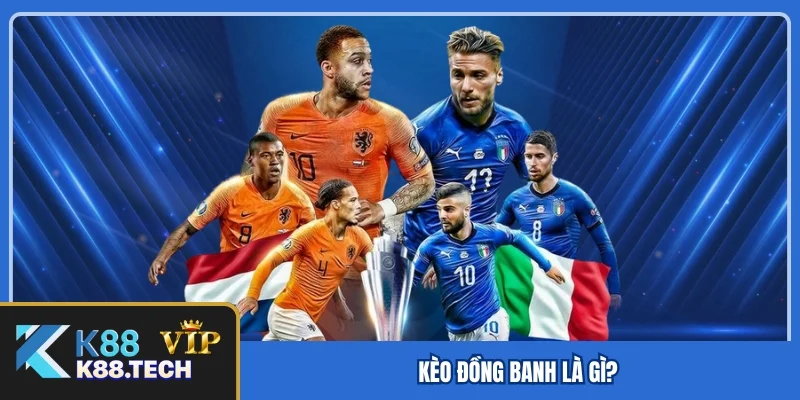 Kèo đồng banh là gì?