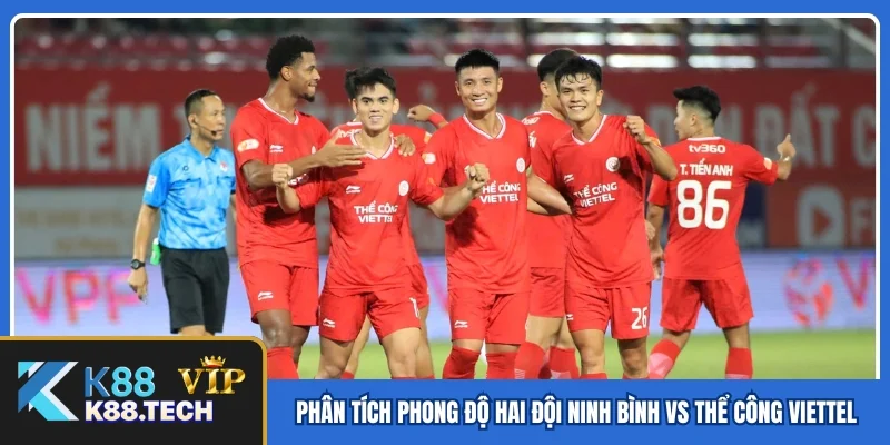 Phân tích phong độ hai đội Ninh Bình vs Thể Công Viettel