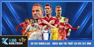 Soi Kèo Bundesliga - Mách Bạn Thủ Thuật Soi Kèo Cực Đỉnh