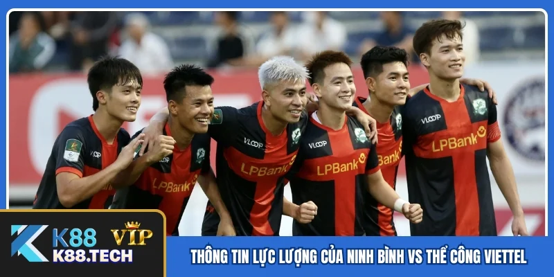 Thông tin lực lượng mới nhất của Ninh Bình vs Thể Công Viettel